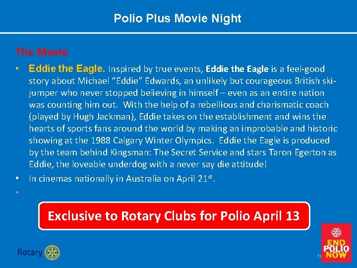 Polio Plus Movie Night The Movie • Eddie the Eagle. Inspired by true events,