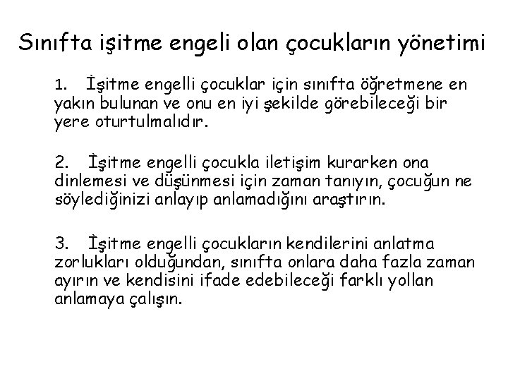 Sınıfta işitme engeli olan çocukların yönetimi 1. İşitme engelli çocuklar için sınıfta öğretmene en