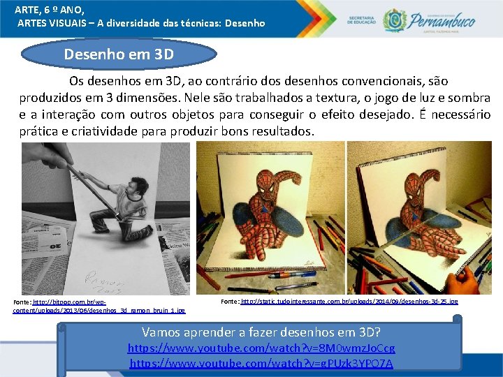 ARTE, 6 º ANO, ARTES VISUAIS – A diversidade das técnicas: Desenho em 3