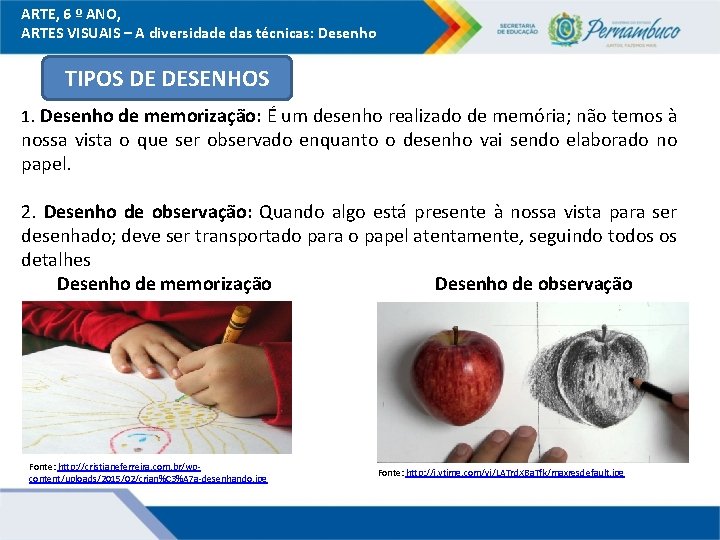 ARTE, 6 º ANO, ARTES VISUAIS – A diversidade das técnicas: Desenho TIPOS DE