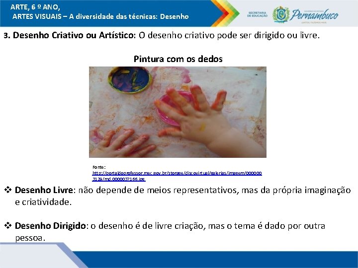 ARTE, 6 º ANO, ARTES VISUAIS – A diversidade das técnicas: Desenho 3. Desenho