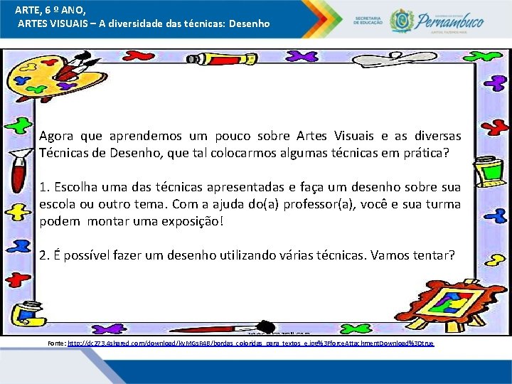 ARTE, 6 º ANO, ARTES VISUAIS – A diversidade das técnicas: Desenho Agora que