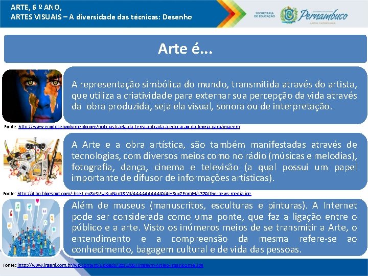 ARTE, 6 º ANO, ARTES VISUAIS – A diversidade das técnicas: Desenho Arte é.