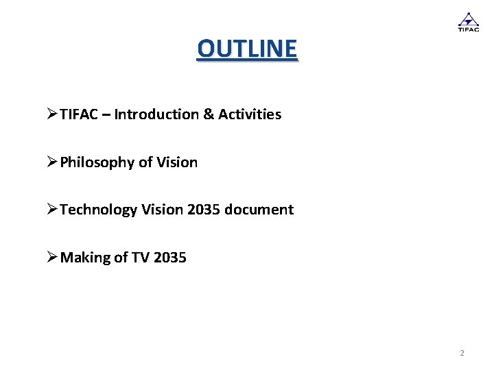 OUTLINE ØTIFAC – Introduction & Activities ØPhilosophy of Vision ØTechnology Vision 2035 document ØMaking