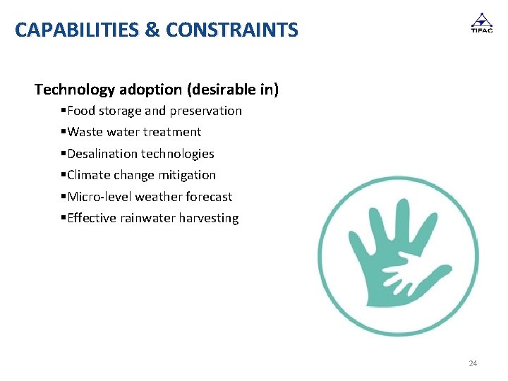 CAPABILITIES & CONSTRAINTS Technology adoption (desirable in) §Food storage and preservation §Waste water treatment