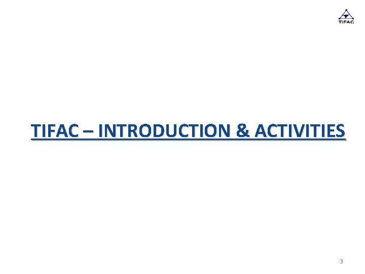 TIFAC – INTRODUCTION & ACTIVITIES 3 