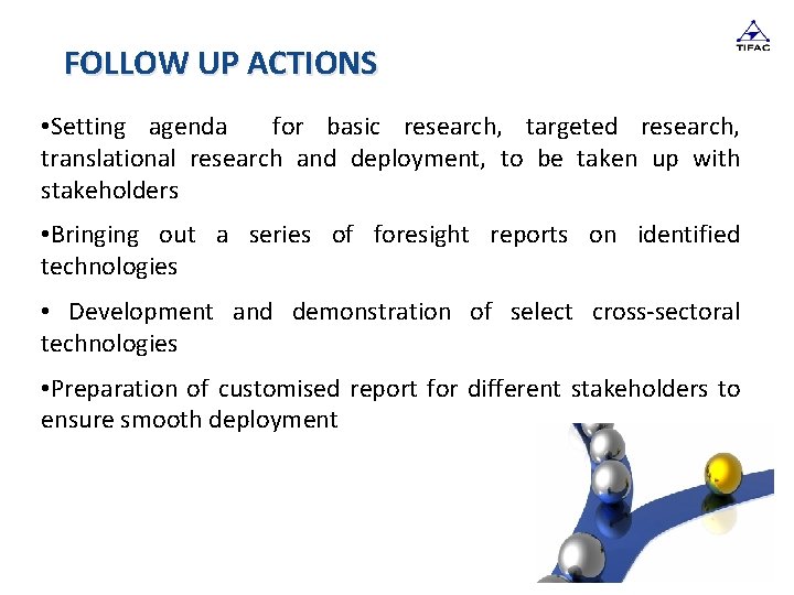 FOLLOW UP ACTIONS • Setting agenda for basic research, targeted research, translational research and