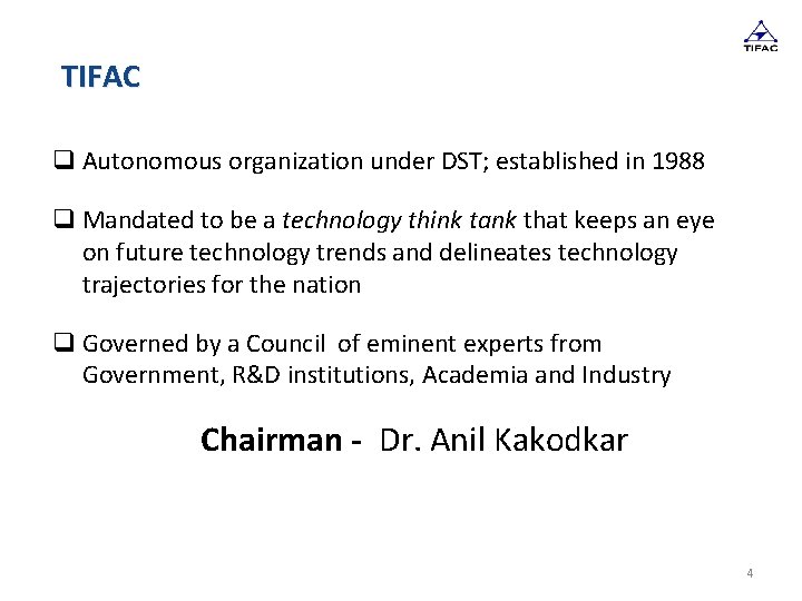 TIFAC q Autonomous organization under DST; established in 1988 q Mandated to be a