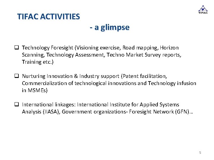 TIFAC ACTIVITIES - a glimpse q Technology Foresight (Visioning exercise, Road mapping, Horizon Scanning,