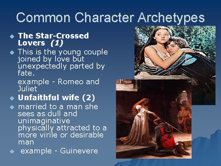 Common Character Archetypes u u u The Star-Crossed Lovers (1) This is the young