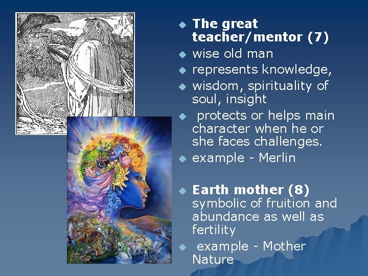 u u u u The great teacher/mentor (7) wise old man represents knowledge, wisdom,