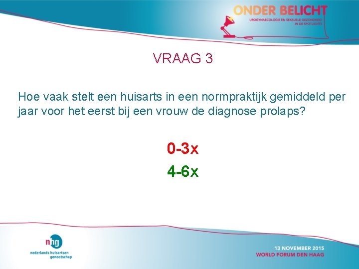 VRAAG 3 Hoe vaak stelt een huisarts in een normpraktijk gemiddeld per jaar voor