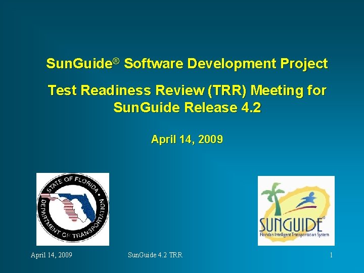 Sun. Guide® Software Development Project Test Readiness Review (TRR) Meeting for Sun. Guide Release