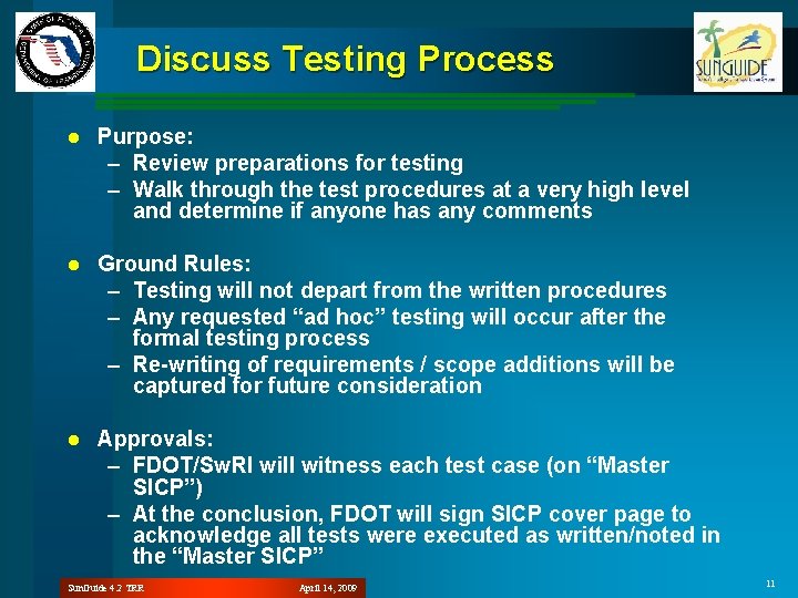 Discuss Testing Process l Purpose: – Review preparations for testing – Walk through the