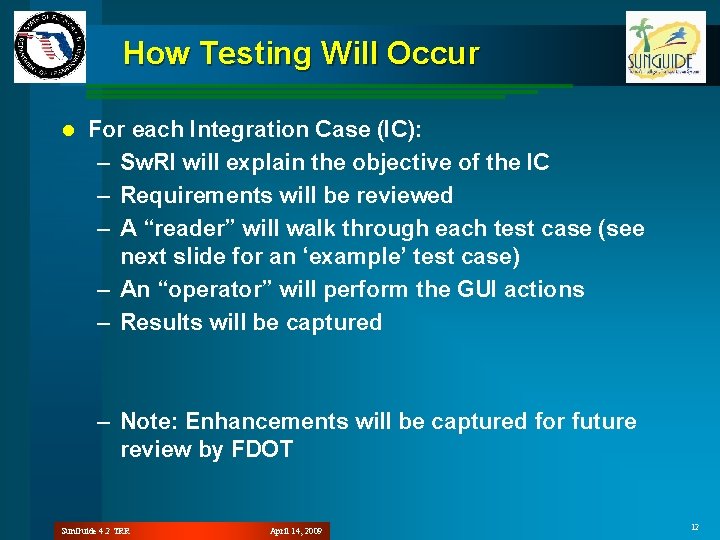 How Testing Will Occur l For each Integration Case (IC): – Sw. RI will