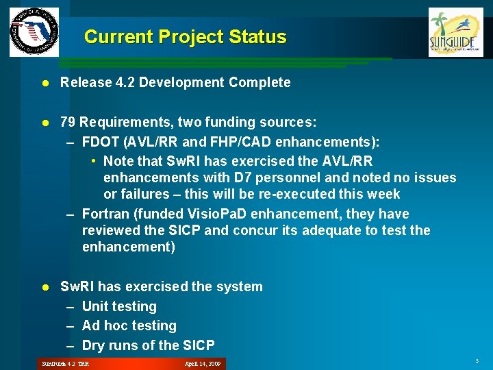 Current Project Status l Release 4. 2 Development Complete l 79 Requirements, two funding