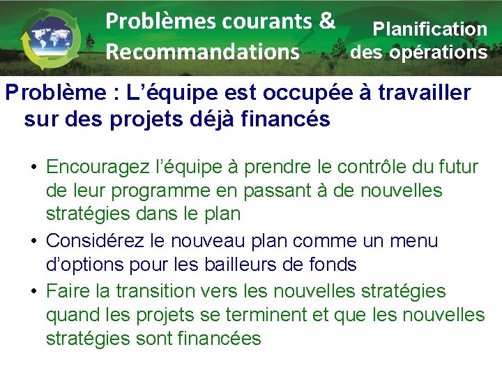 Problèmes courants & Recommandations Planification des opérations Problème : L’équipe est occupée à travailler