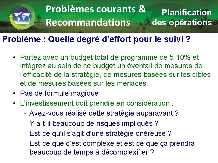 Problèmes courants & Recommandations Planification des opérations Problème : Quelle degré d’effort pour le