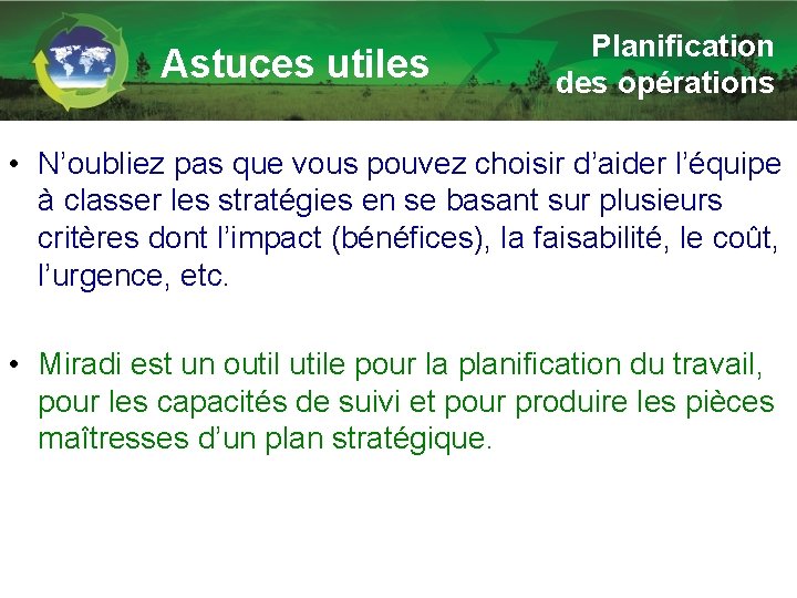 Astuces utiles Planification des opérations • N’oubliez pas que vous pouvez choisir d’aider l’équipe