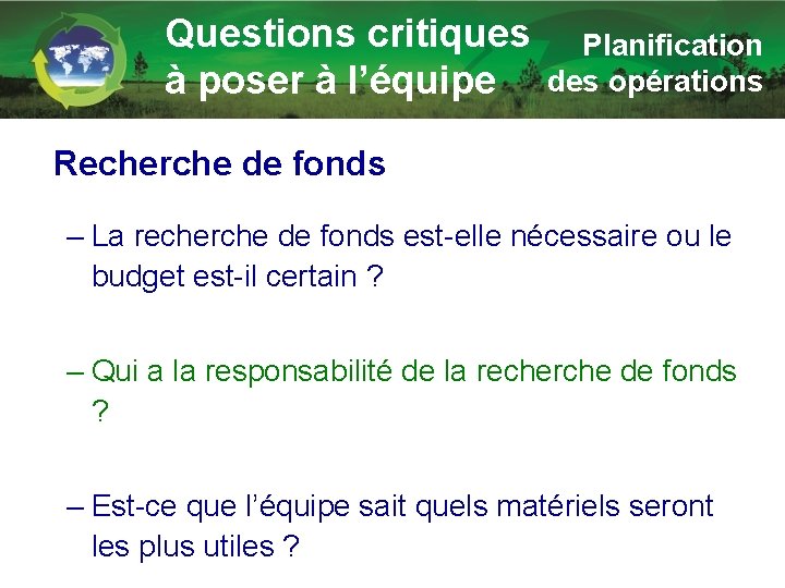 Questions critiques à poser à l’équipe Planification des opérations Recherche de fonds – La