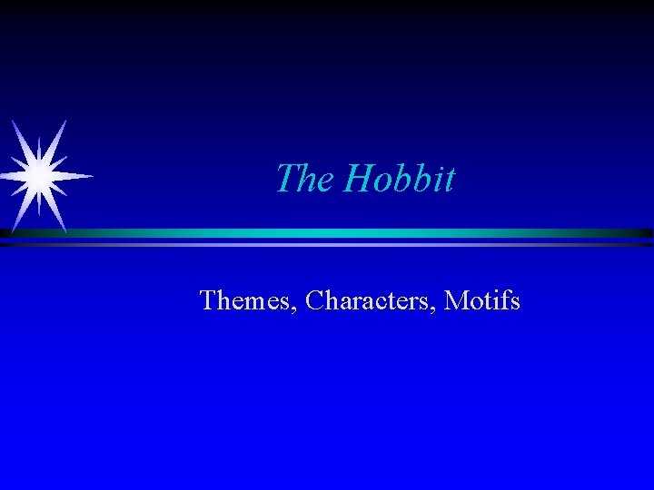 The Hobbit Themes, Characters, Motifs 