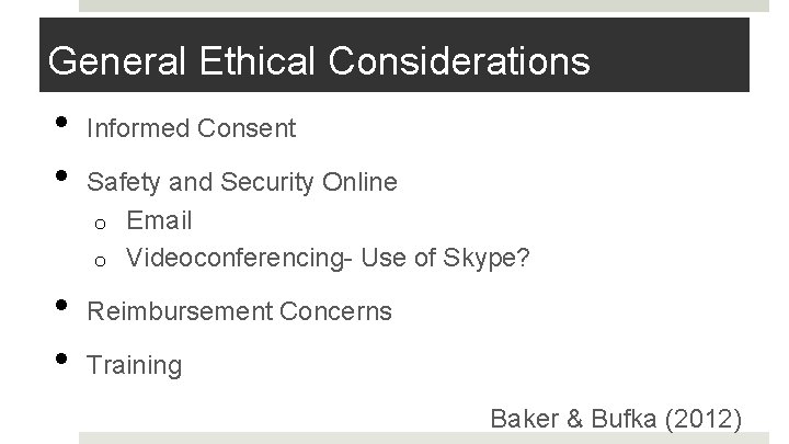 General Ethical Considerations • • Informed Consent Safety and Security Online o Email o