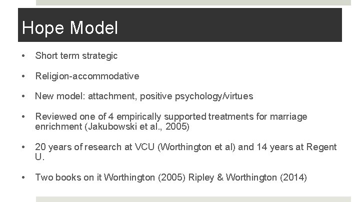 Hope Model • Short term strategic • Religion-accommodative • New model: attachment, positive psychology/virtues