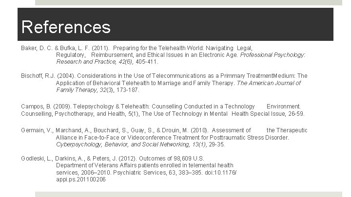 References Baker, D. C. & Bufka, L. F. (2011). Preparing for the Telehealth World: