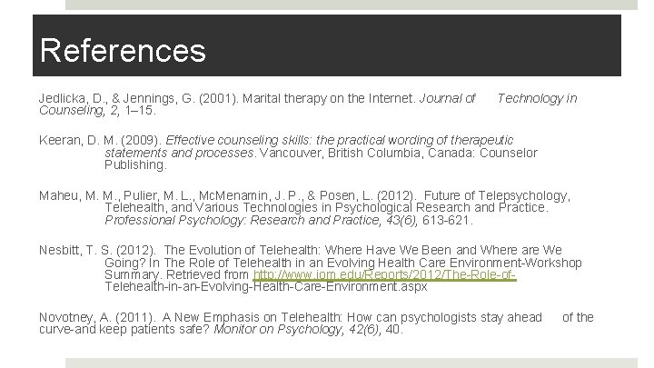 References Jedlicka, D. , & Jennings, G. (2001). Marital therapy on the Internet. Journal