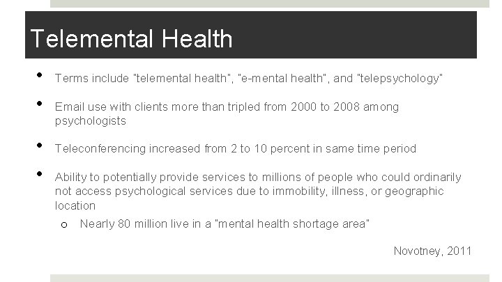 Telemental Health • • Terms include “telemental health”, “e-mental health”, and “telepsychology” Email use