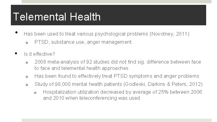 Telemental Health • Has been used to treat various psychological problems (Novotney, 2011) o