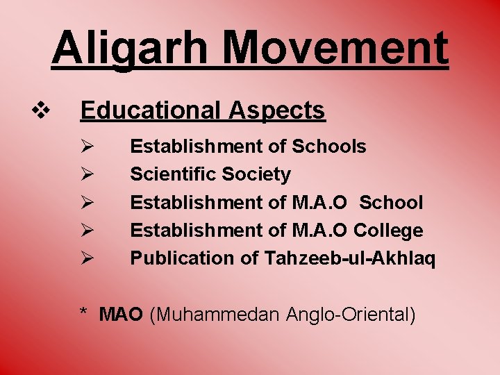 Aligarh Movement v Educational Aspects Ø Ø Ø Establishment of Schools Scientific Society Establishment