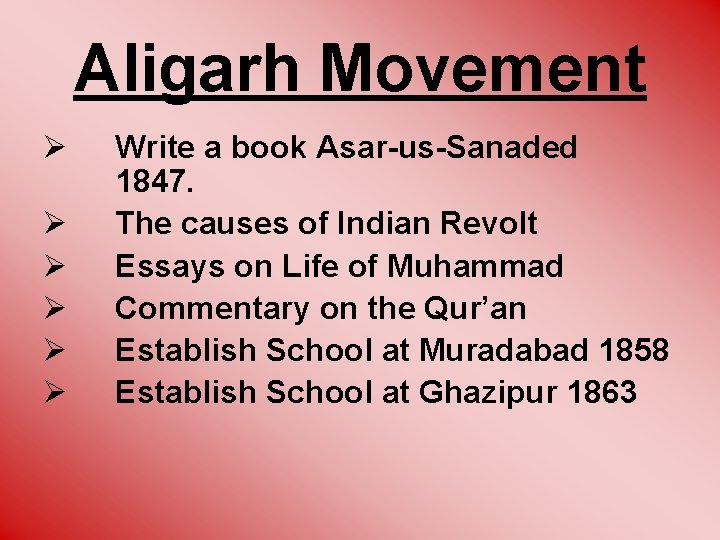 Aligarh Movement Ø Ø Ø Write a book Asar-us-Sanaded 1847. The causes of Indian