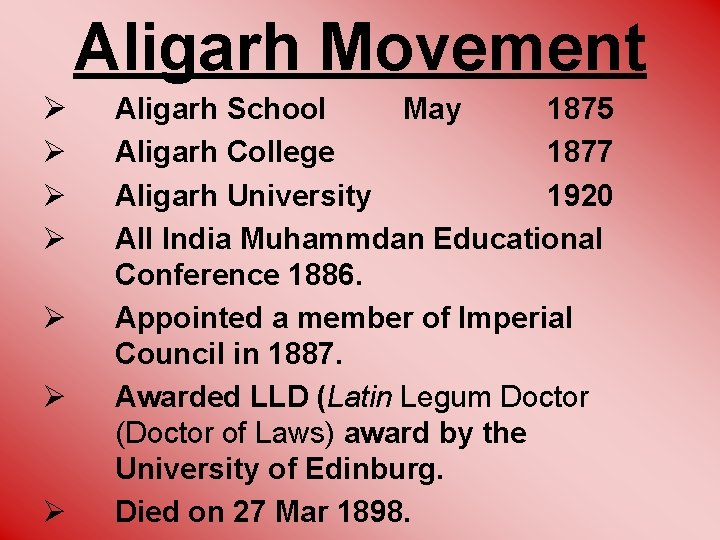 Aligarh Movement Ø Ø Ø Ø Aligarh School May 1875 Aligarh College 1877 Aligarh
