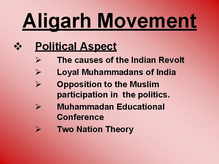Aligarh Movement v Political Aspect Ø Ø Ø The causes of the Indian Revolt