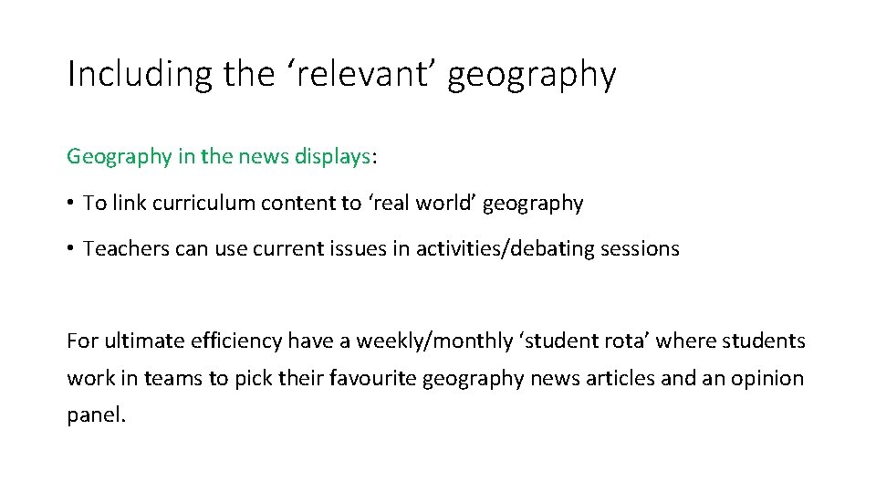 Including the ‘relevant’ geography Geography in the news displays: • To link curriculum content Including the ‘relevant’ geography Geography in the news displays: • To link curriculum content