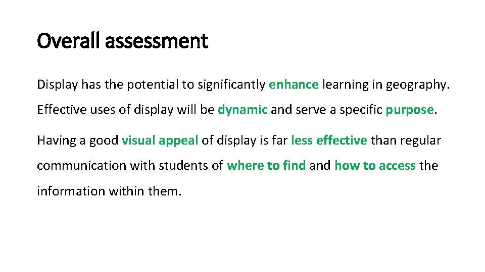 Overall assessment Display has the potential to significantly enhance learning in geography. Effective uses Overall assessment Display has the potential to significantly enhance learning in geography. Effective uses