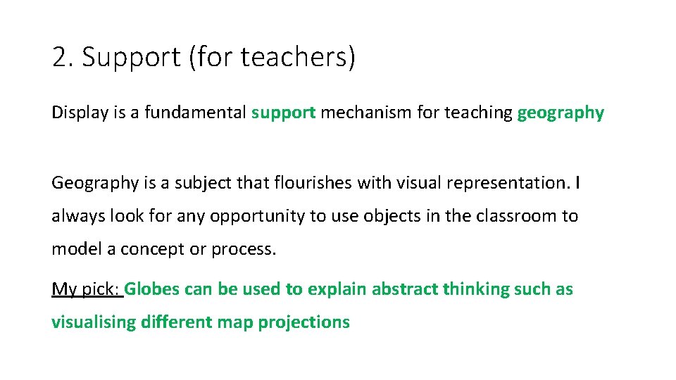 2. Support (for teachers) Display is a fundamental support mechanism for teaching geography Geography 2. Support (for teachers) Display is a fundamental support mechanism for teaching geography Geography