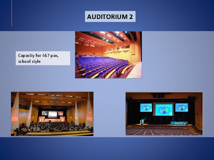 AUDITORIUM 2 Capacity for 467 pax, school style AUDITORIUM 2 Capacity for 467 pax, school style