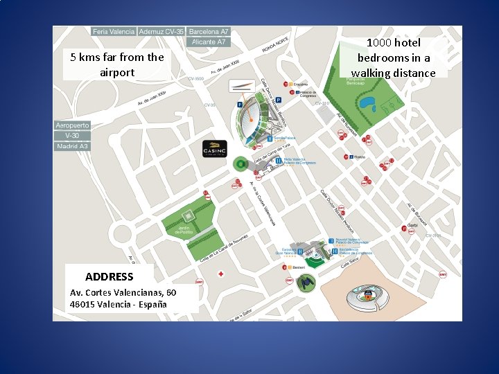 5 kms far from the airport ADDRESS Av. Cortes Valencianas, 60 46015 Valencia - 5 kms far from the airport ADDRESS Av. Cortes Valencianas, 60 46015 Valencia -