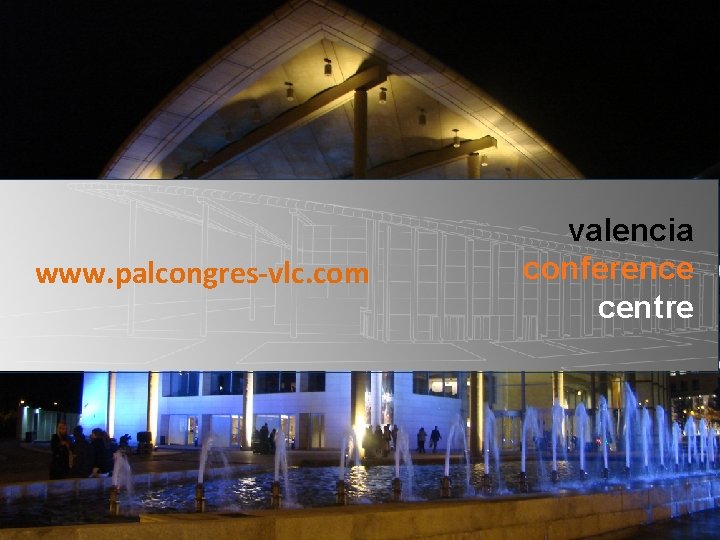 www. palcongres-vlc. com valencia conference centre www. palcongres-vlc. com valencia conference centre