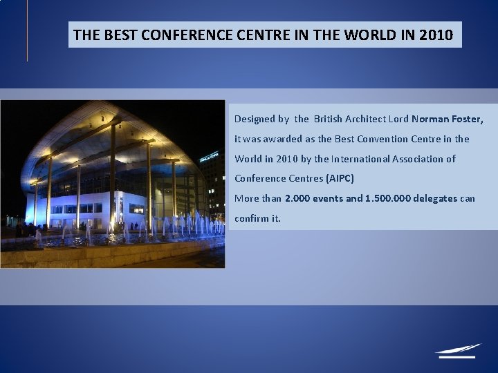 THE BEST CONFERENCE CENTRE IN THE WORLD IN 2010 Designed by the British Architect THE BEST CONFERENCE CENTRE IN THE WORLD IN 2010 Designed by the British Architect