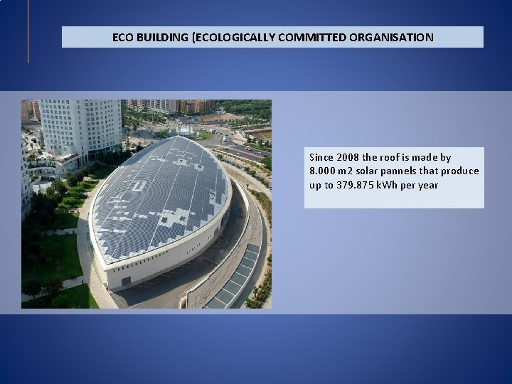 ECO BUILDING (ECOLOGICALLY COMMITTED ORGANISATION Since 2008 the roof is made by 8. 000 ECO BUILDING (ECOLOGICALLY COMMITTED ORGANISATION Since 2008 the roof is made by 8. 000