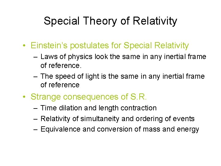 Special Theory of Relativity • Einstein’s postulates for Special Relativity – Laws of physics