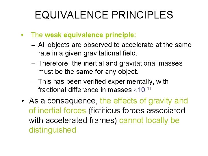 EQUIVALENCE PRINCIPLES • The weak equivalence principle: – All objects are observed to accelerate