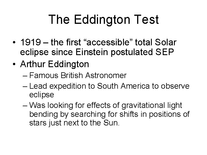 The Eddington Test • 1919 – the first “accessible” total Solar eclipse since Einstein