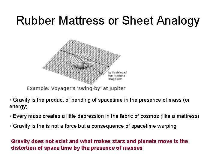 Rubber Mattress or Sheet Analogy • Gravity is the product of bending of spacetime