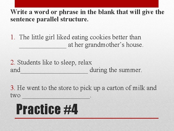 Write a word or phrase in the blank that will give the sentence parallel Write a word or phrase in the blank that will give the sentence parallel