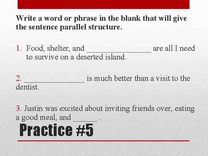 Write a word or phrase in the blank that will give the sentence parallel Write a word or phrase in the blank that will give the sentence parallel