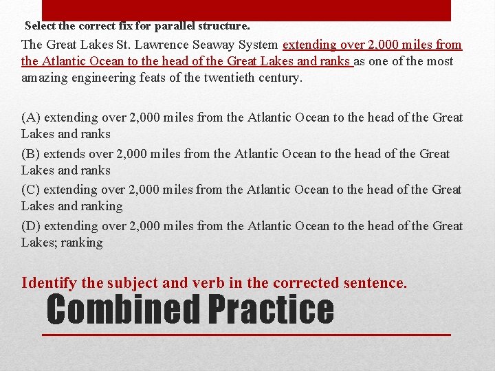 Select the correct fix for parallel structure. The Great Lakes St. Lawrence Seaway System Select the correct fix for parallel structure. The Great Lakes St. Lawrence Seaway System